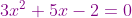 {\color{Purple} 3x^{2}+5x-2=0}